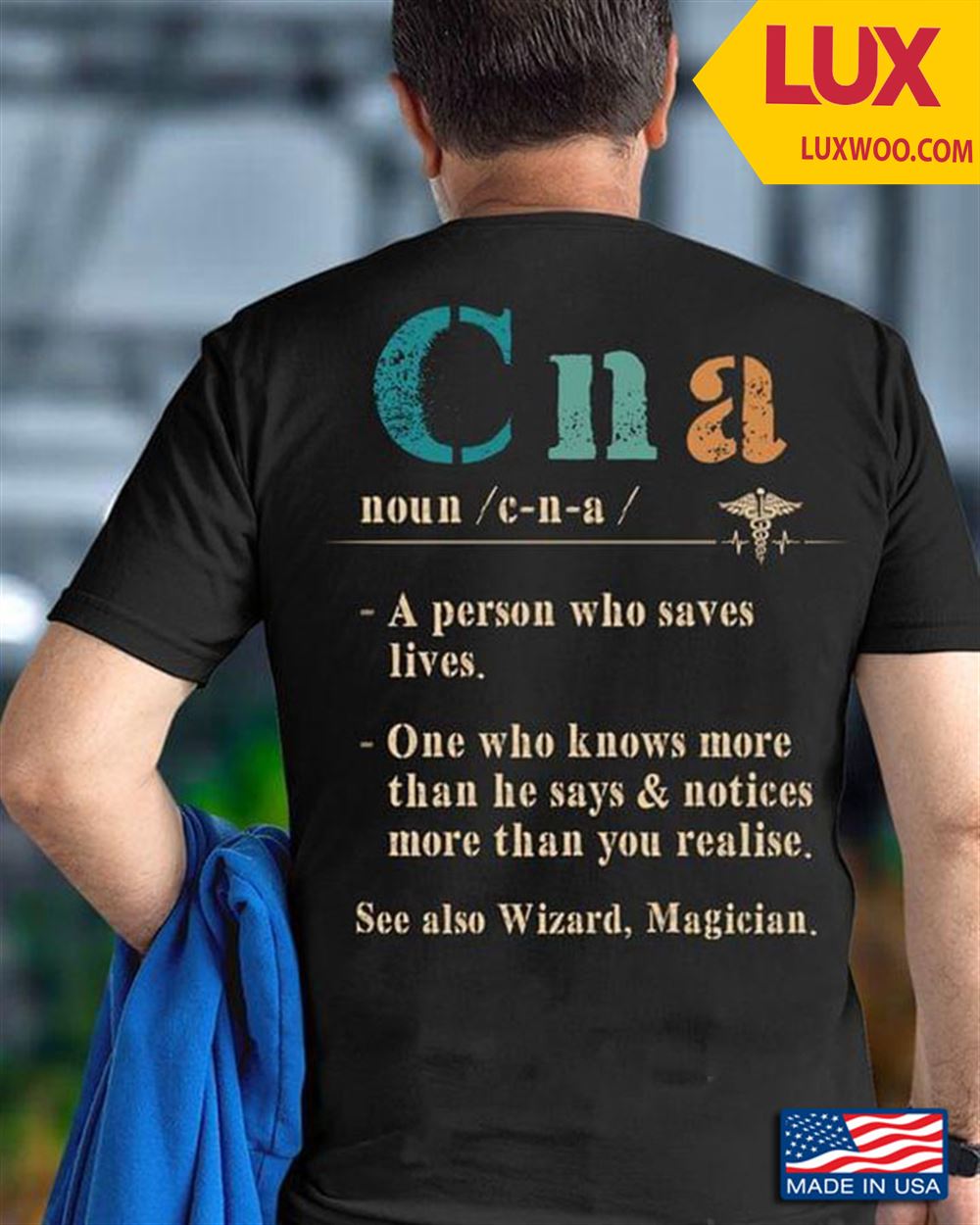 Cna A Person Who Saves Lives One Who Knows More Than He Says Notices More Than You Realize Shirt Size Up To 5xl