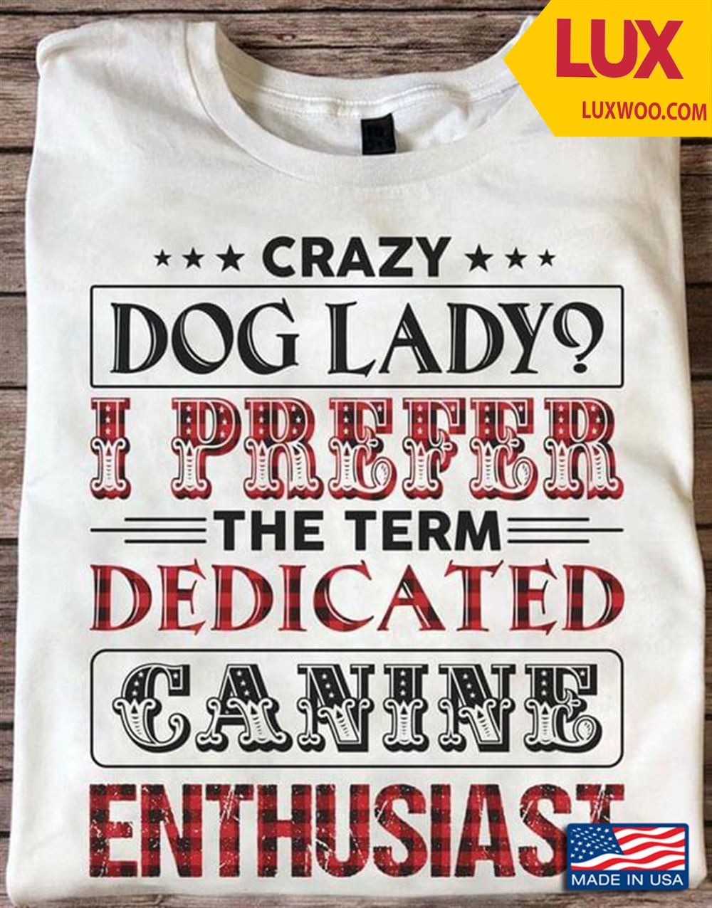 Crazy Dog Lady I Prefer The Term Dedicated Canine Enthusiast Shirt Size Up To 5xl