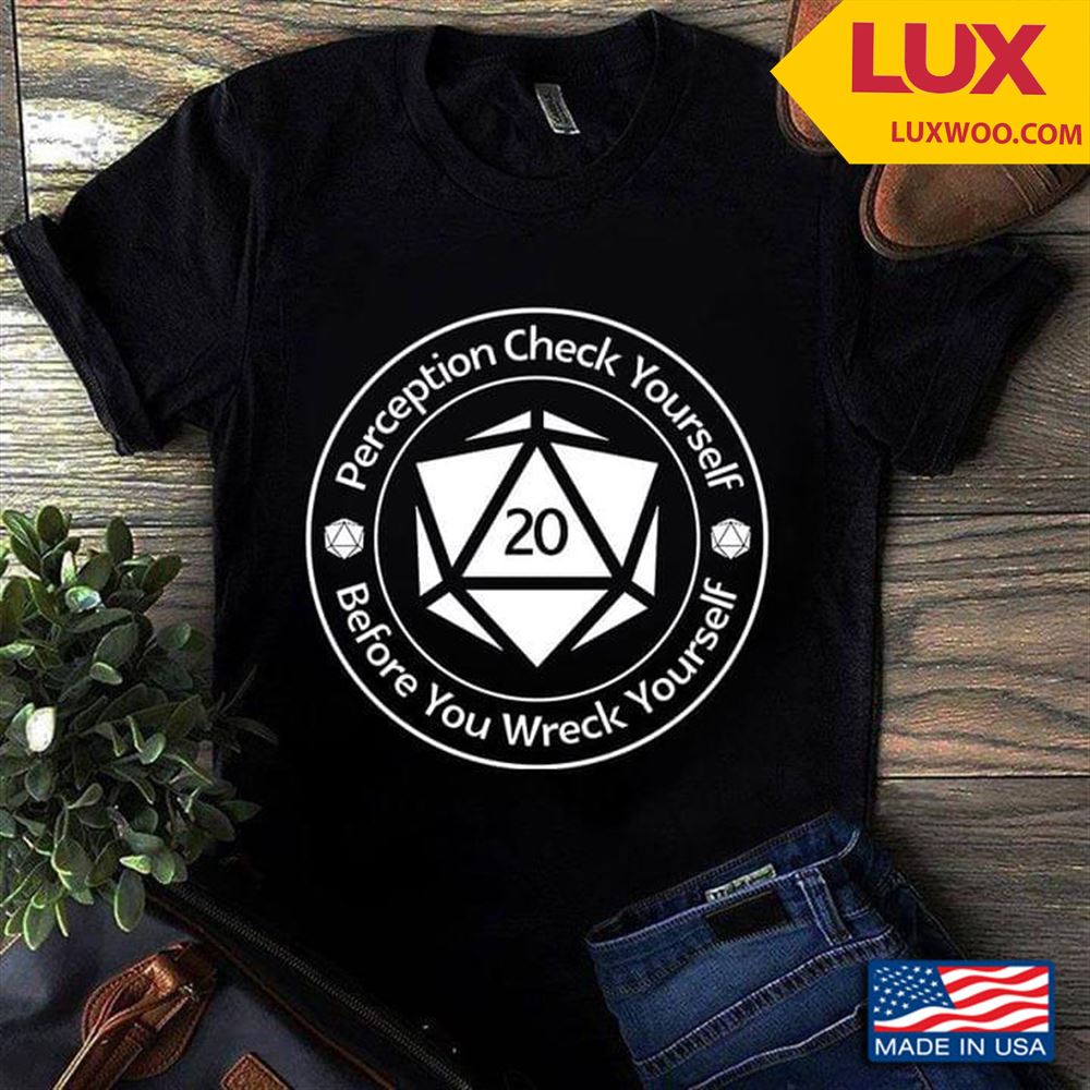 Dungeons And Dragons Perception Check Yourself Before You Wreck Yourself Tshirt Size Up To 5xl