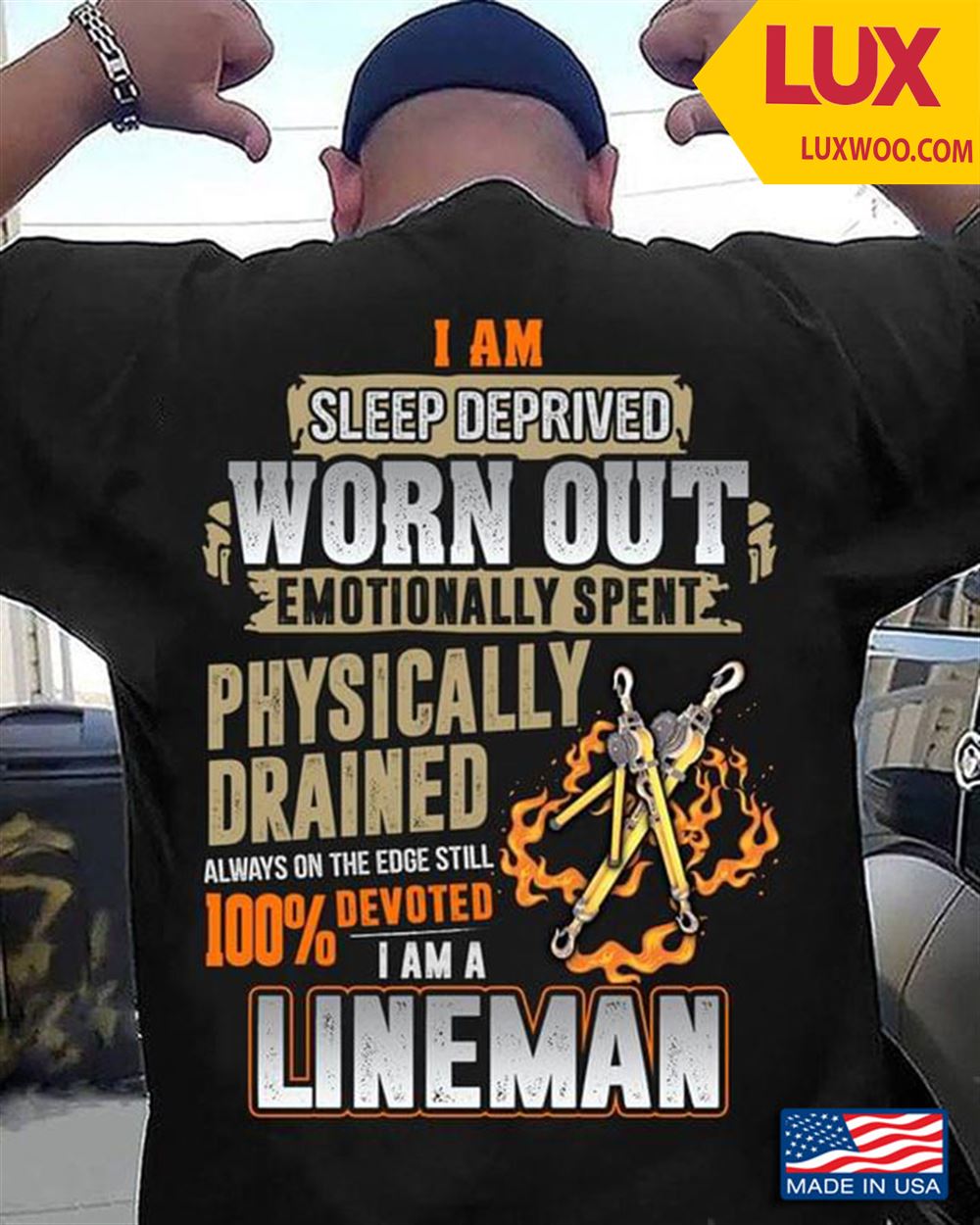 Lineman I Am Sleep Deprived Worn Out Emotionally Spent Physically Drained Always On The Edge Shirt Size Up To 5xl