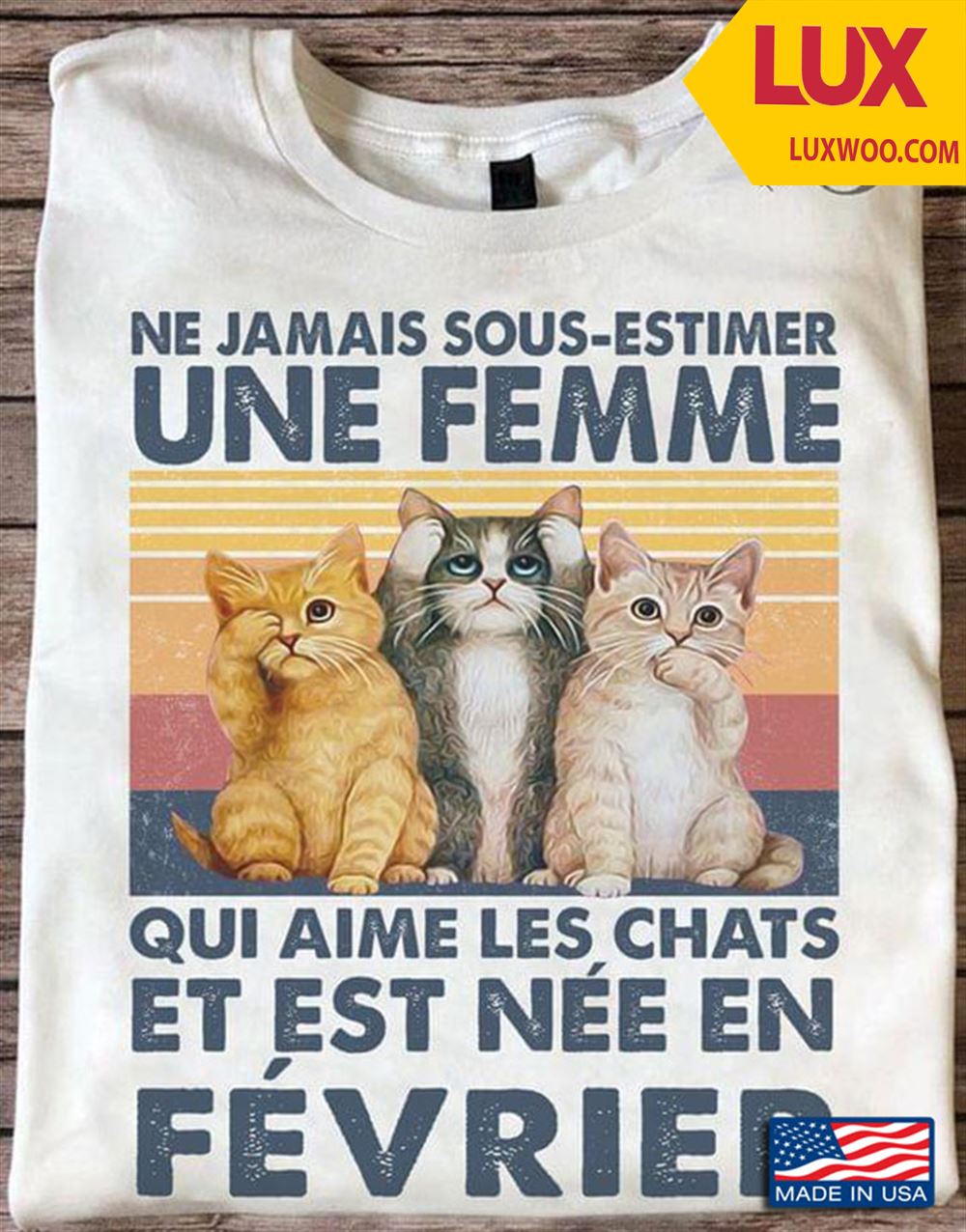 Ne Jamais Sous Estimer Une Femme Qui Aime Les Chats Et Est Nee En Fevrier Vintage Tshirt Size Up To 5xl