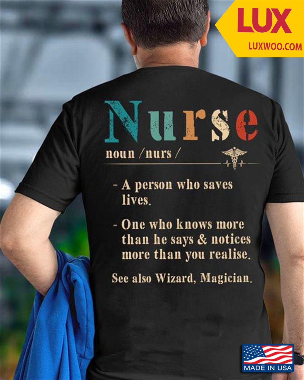 Nurse A Person Who Saves Lives One Who Knows More Than He Says And Notices More Than You Realise Shirt Size Up To 5xl