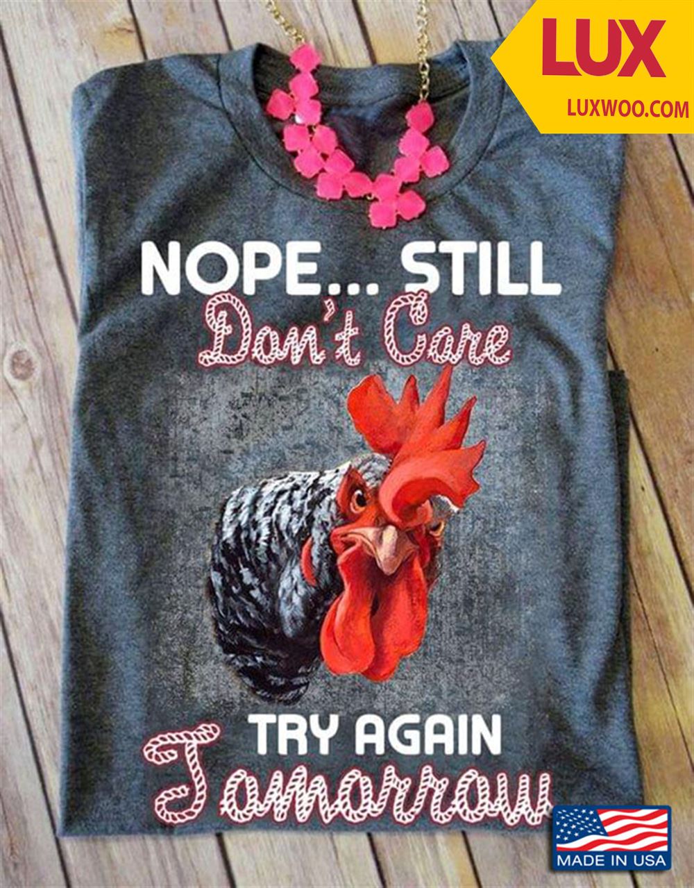 Rooster Nope Still Dont Care Try Again Tomorrow Shirt Size Up To 5xl
