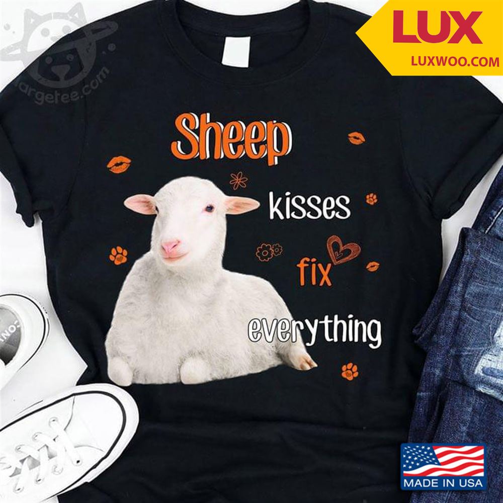 Sheep Kisses Fix Everything Shirt Size Up To 5xl