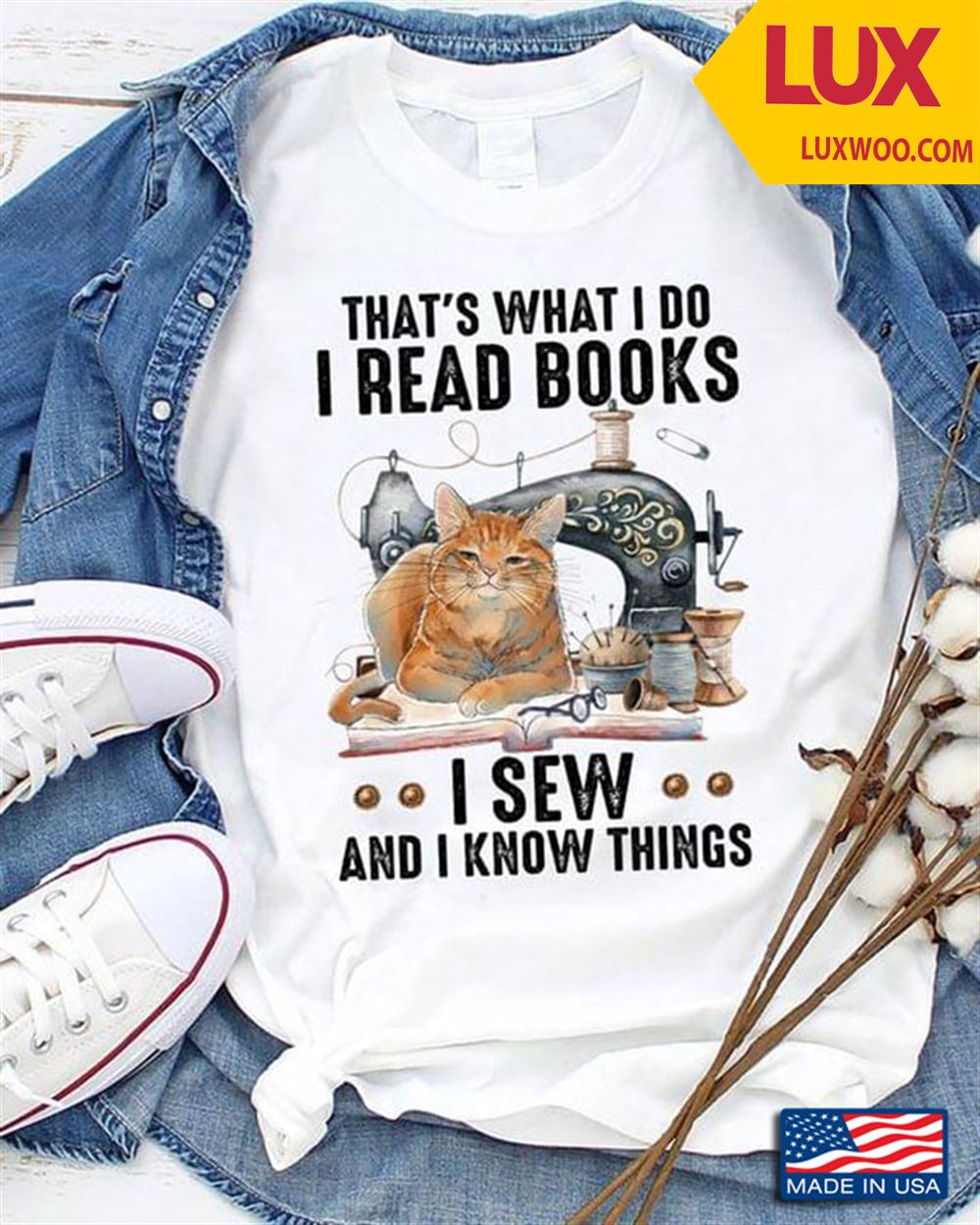 Thats What I Do I Read Books I Sew And I Know Things Cat Shirt Size Up To 5xl