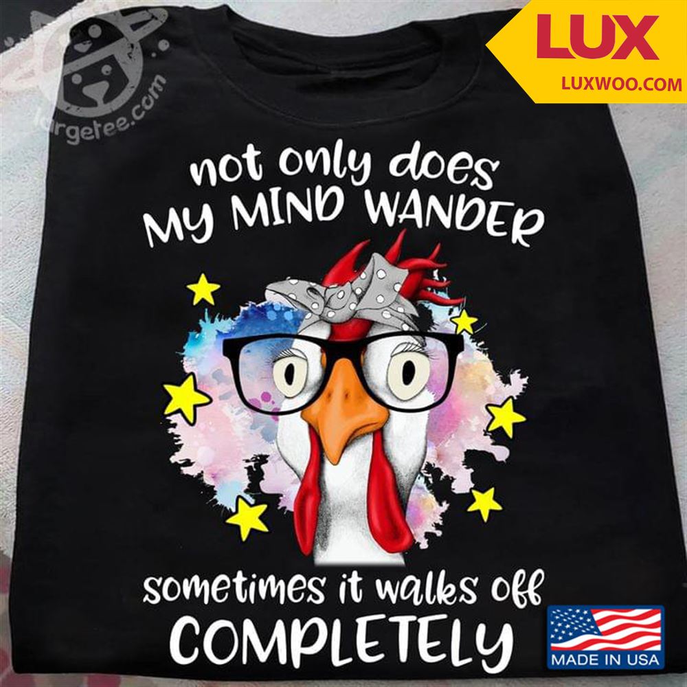 Turkey Not Only Does My Mind Wander Sometimes It Walks Off Completely Tshirt Size Up To 5xl