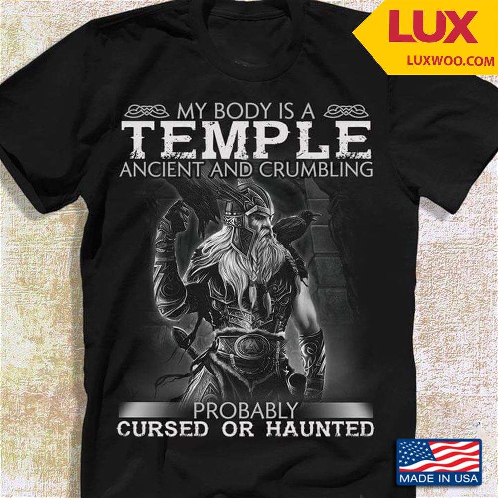 Viking My Body Is A Temple Ancient And Crumbling Probably Cursed Or Haunted Tshirt Size Up To 5xl