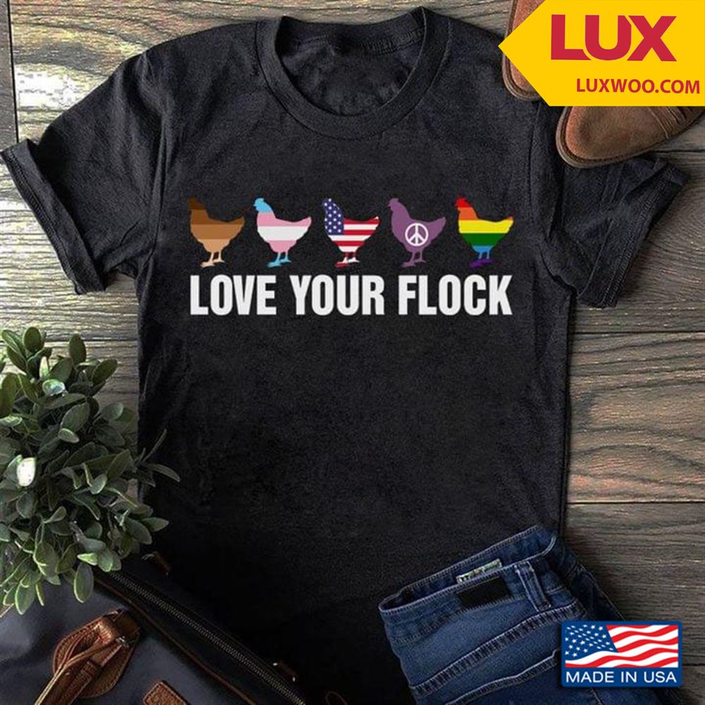 Chicken Love Your Flock Lgbt Pride Tshirt Size Up To 5xl