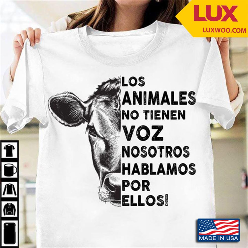 Cow Los Animales No Tienen Voz Nosotros Hablamos Por Ellos Tshirt Plus Size Up To 5xl