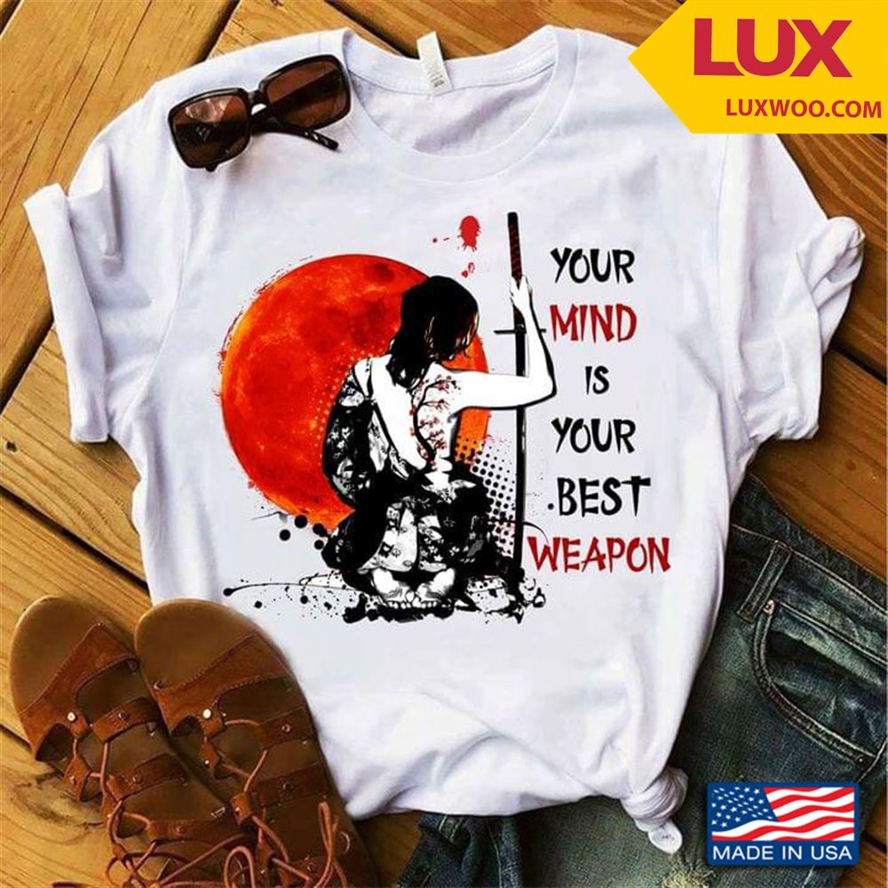 Female Samurai Your Mind Is Your Best Weapon Shirt Size Up To 5xl
