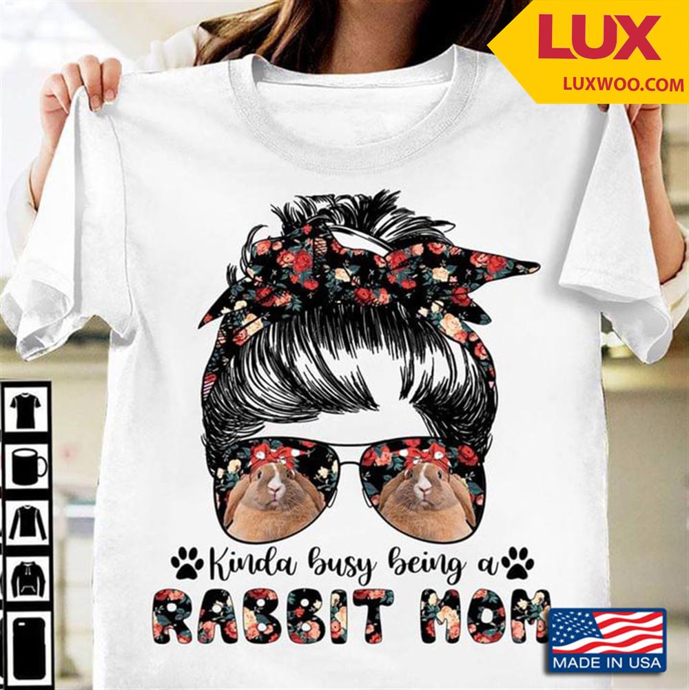 Kinda Busy Being A Rabbit Mom Tshirt Plus Size Up To 5xl