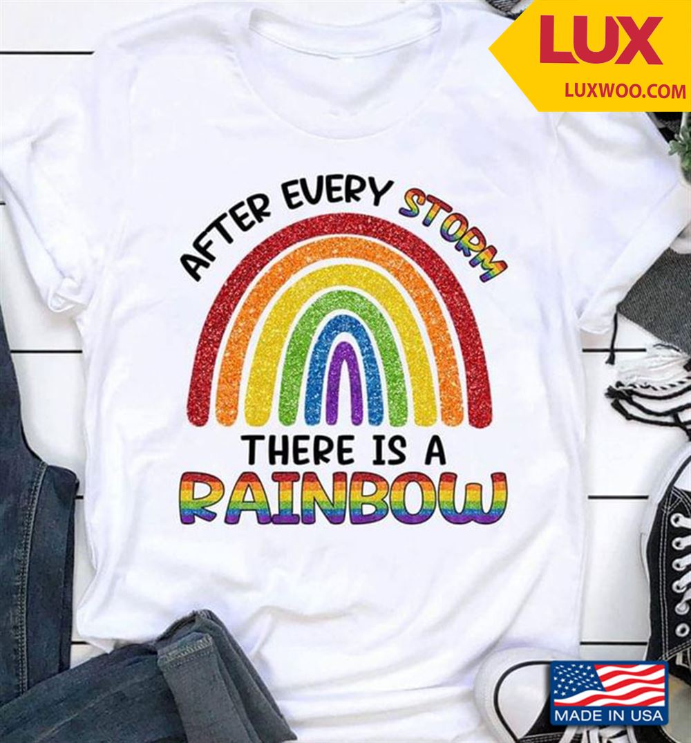 Lgbt After Every Storm There Is A Rainbow Tshirt Size Up To 5xl