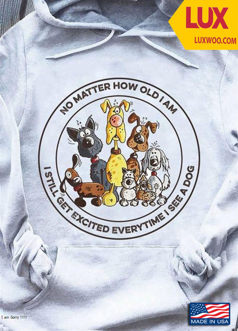 No Matter How Old I Am I Still Get Excited Everywhere I See A Dog Shirt Plus Size Up To 5xl