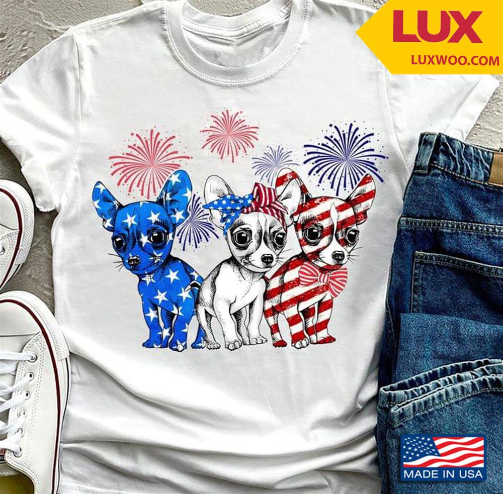 Three Chihuahuas And Fireworks Happy Independence Day Tshirt Size Up To 5xl