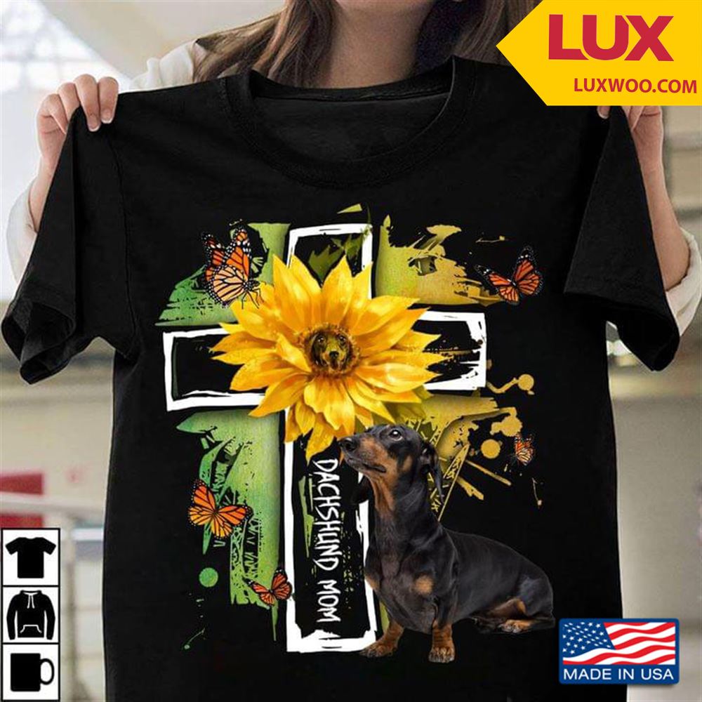 Dachshund Mom Jesus With Sunflower Shirt Size Up To 5xl
