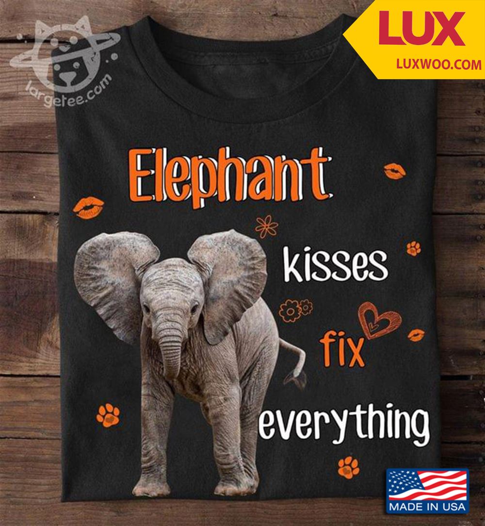Elephant Kisses Fix Everything Tshirt Size Up To 5xl