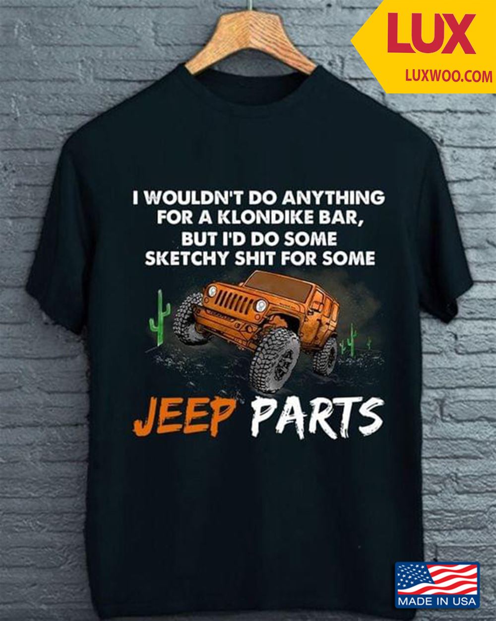 I Wouldnt Do Anything For A Klondike Bar But Id Do Some Sketchy Shit For Some Jeep Parts Tshirt Size Up To 5xl