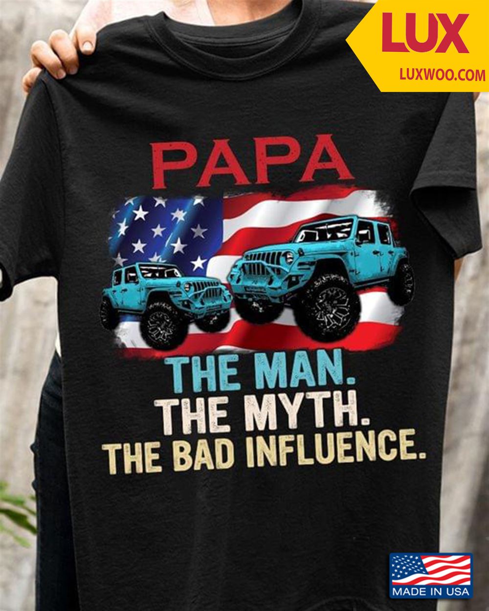 Jeep Papa The Man The Myth The Bad Influence Tshirt Size Up To 5xl
