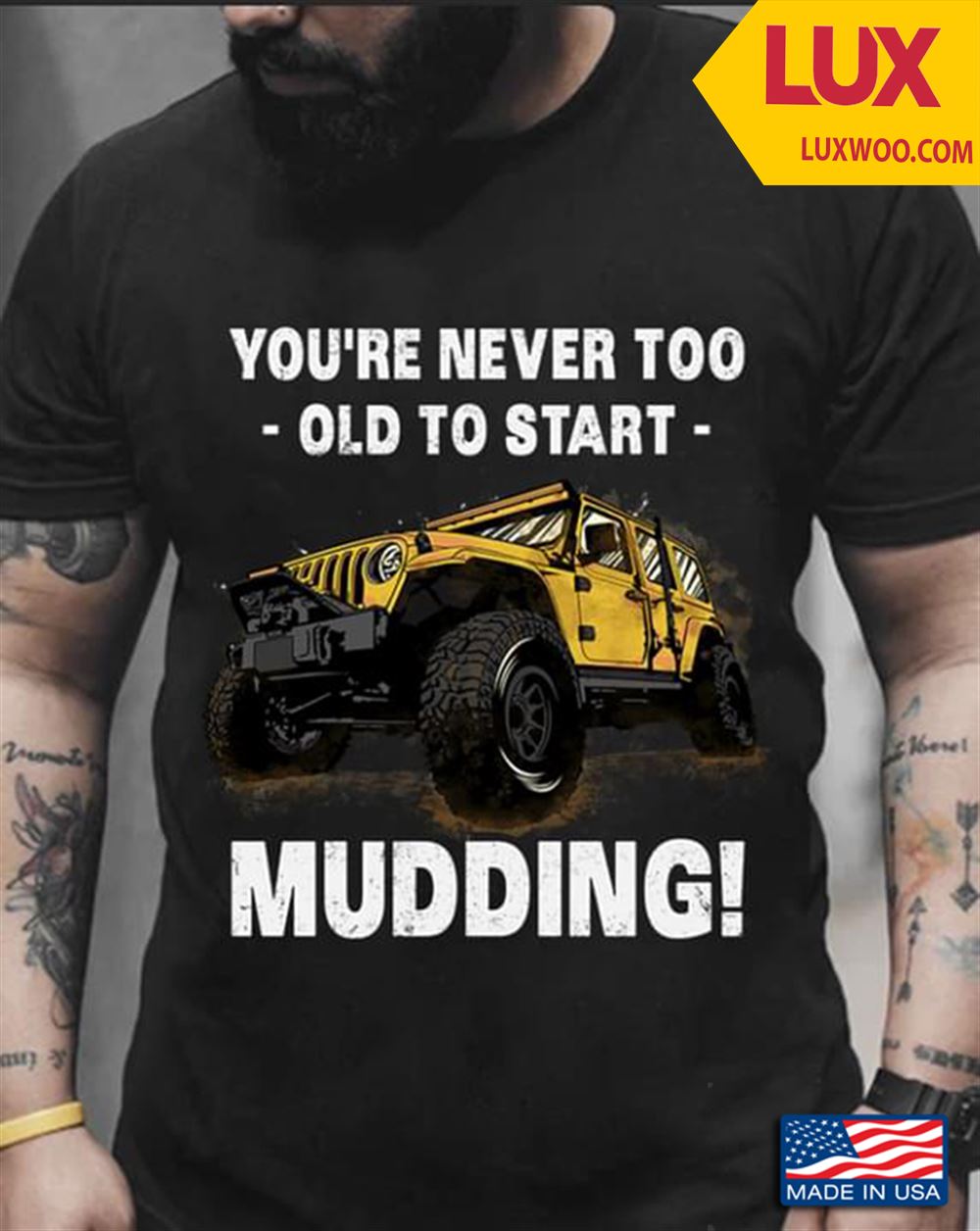 Jeep Youre Never Too Old To Start Mudding Shirt Size Up To 5xl