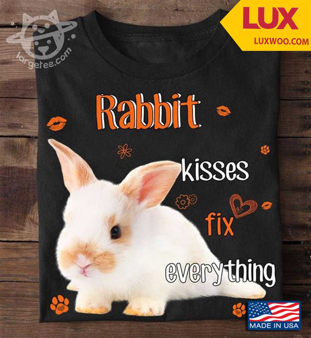 Rabbit Kisses Fix Everything Shirt Size Up To 5xl