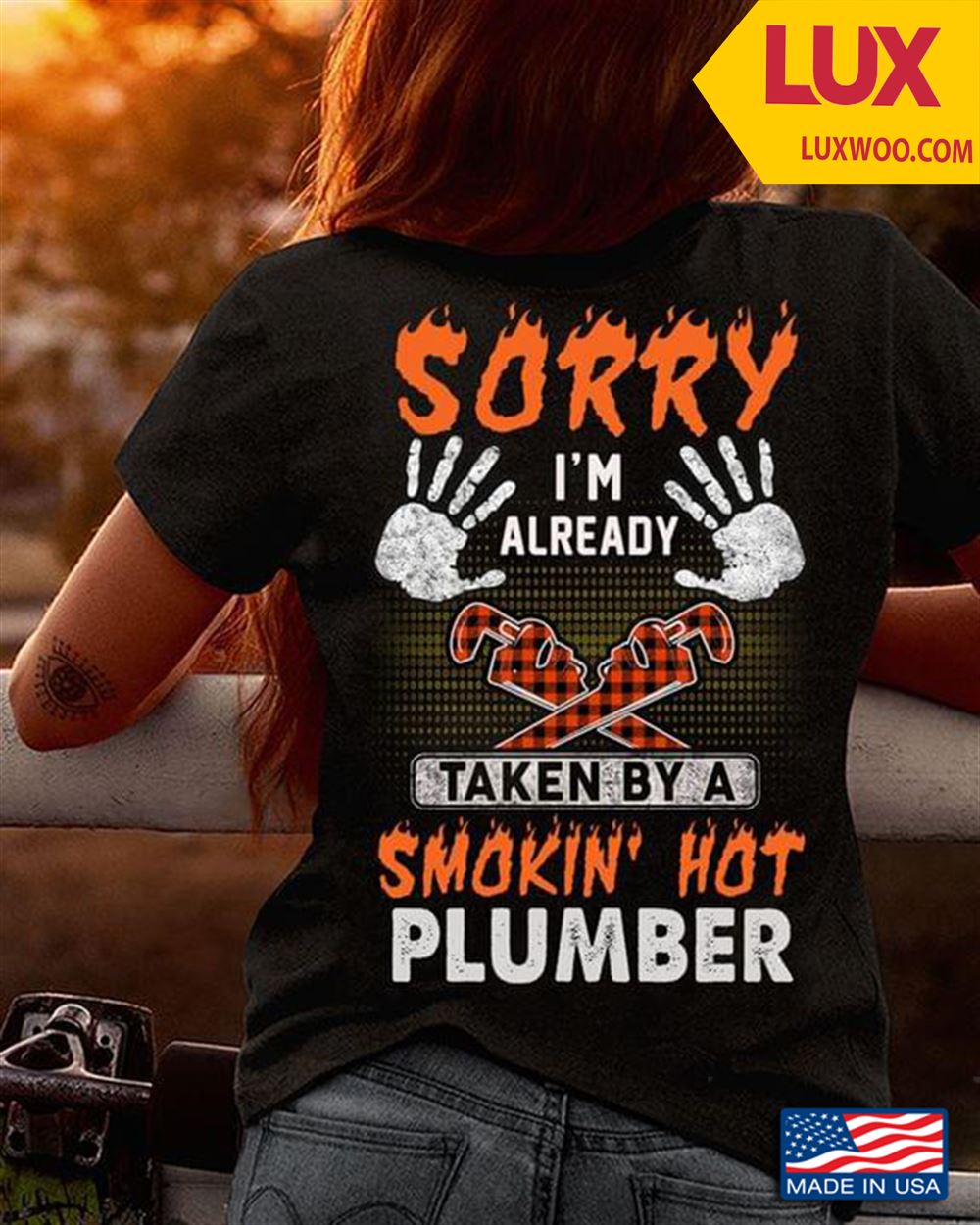 Sorry Im Already Taken By A Smokin Hot Plumber Shirt Size Up To 5xl
