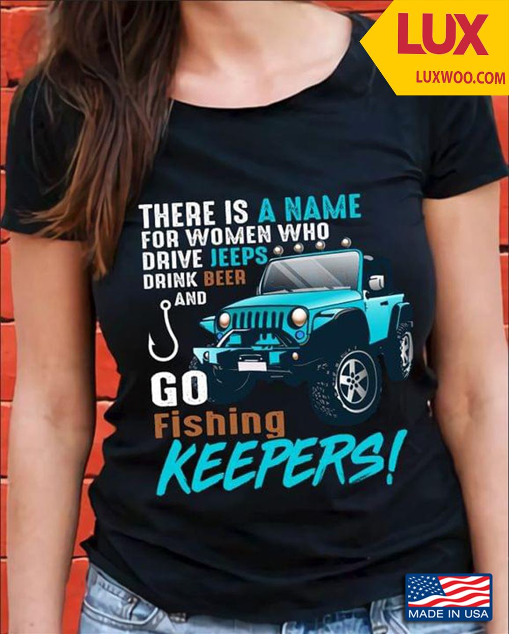 There Is A Name For Women Who Drive Jeeps Drink Beer And Go Fishing Keepers Tshirt Size Up To 5xl