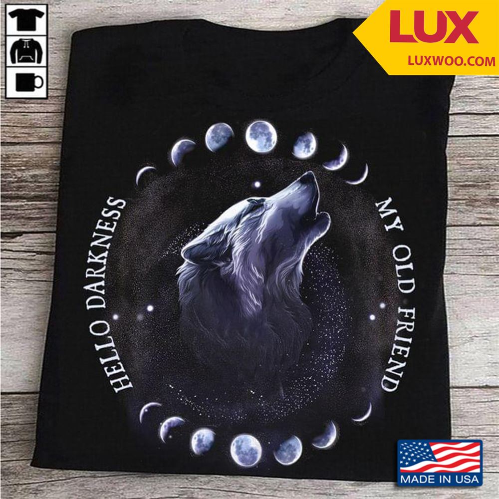 Wolf Hello Darkness My Old Friend Shirt Size Up To 5xl