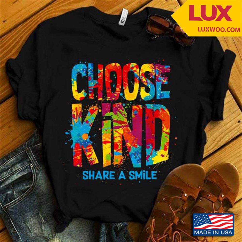 Choose Kind Share A Smile Shirt Size Up To 5xl
