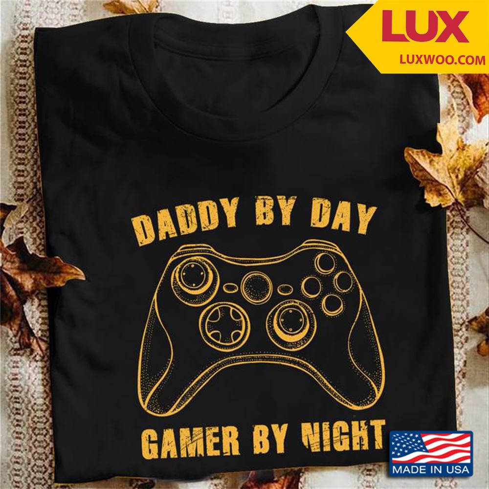 Daddy By Day Gamer By Night Video Games Tshirt Size Up To 5xl