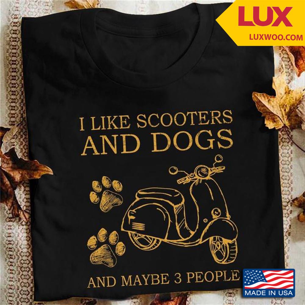 I Like Scooters And Cats And Maybe 3 People Shirt Size Up To 5xl