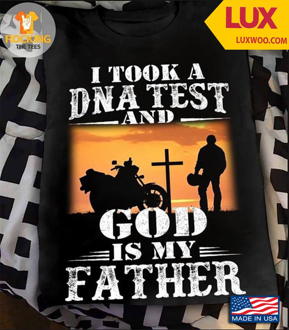 I Took A Dna Test God Is My Father Tshirt Size Up To 5xl