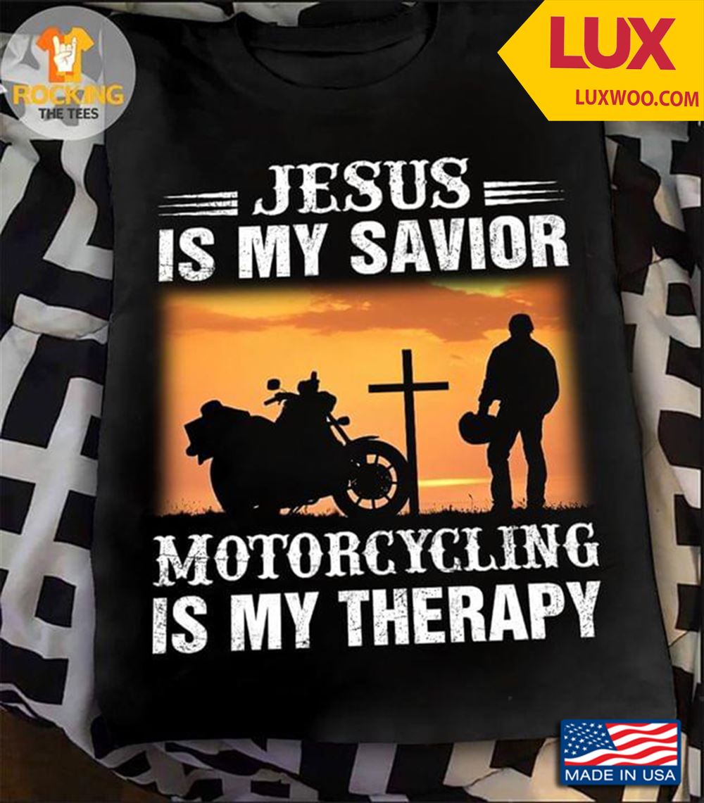 Jesus Is My Savior Motorcycling Is My Therapy Tshirt Size Up To 5xl