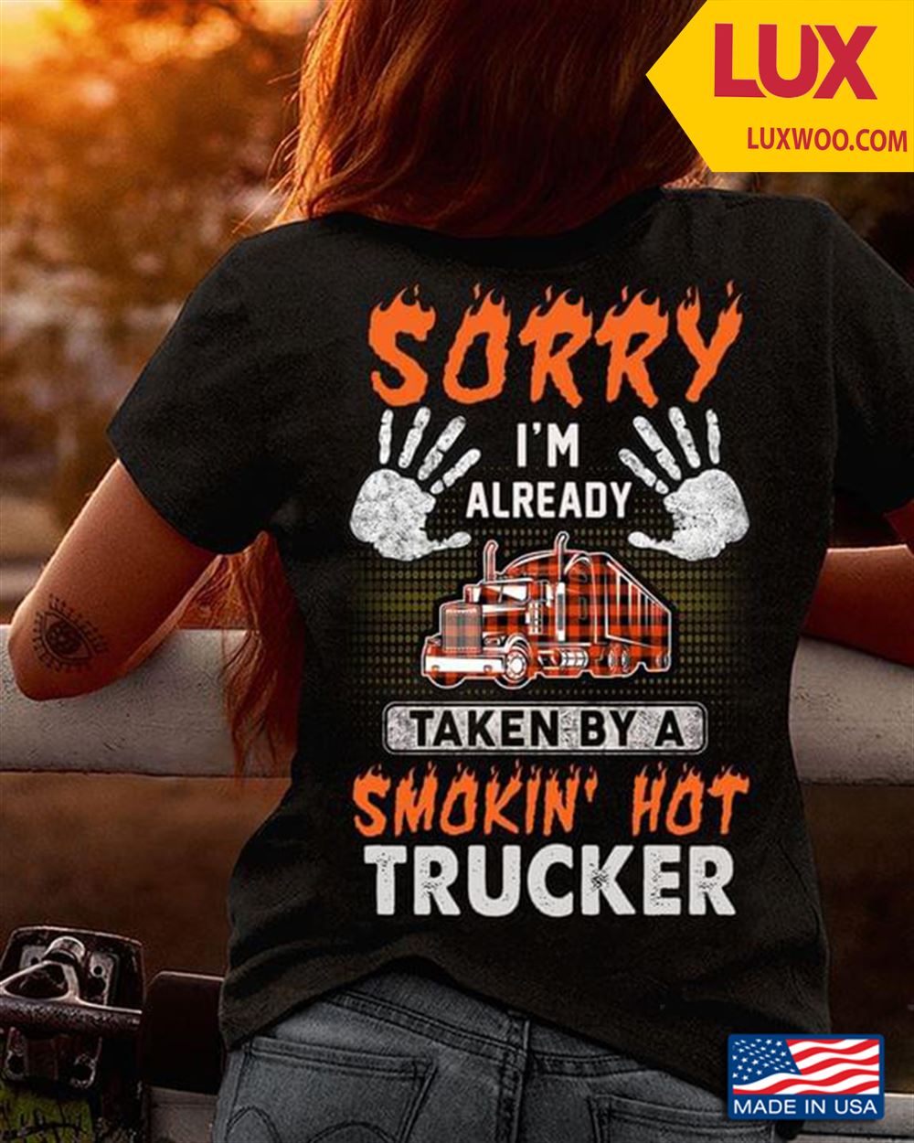 Sorry Im Already Taken By A Smokin Hot Trucker Tshirt Size Up To 5xl