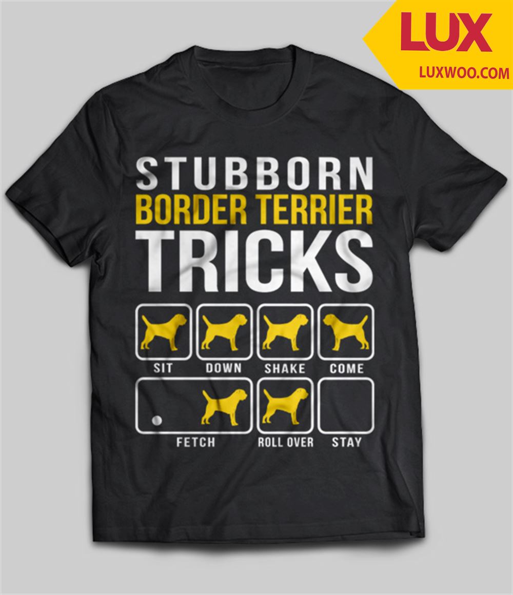 Stubborn Border Terrier Tricks Tshirt Size Up To 5xl