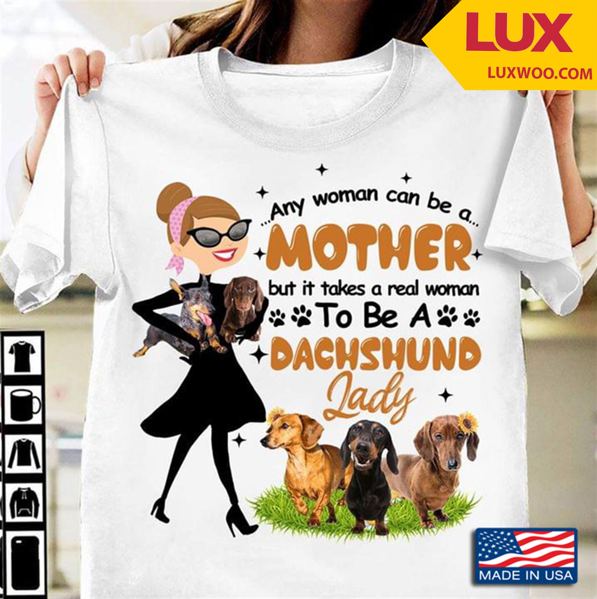 Any Woman Can Be A Mother But It Takes A Real Woman To Be A Dachshund Lady Tshirt Plus Size Up To 5xl