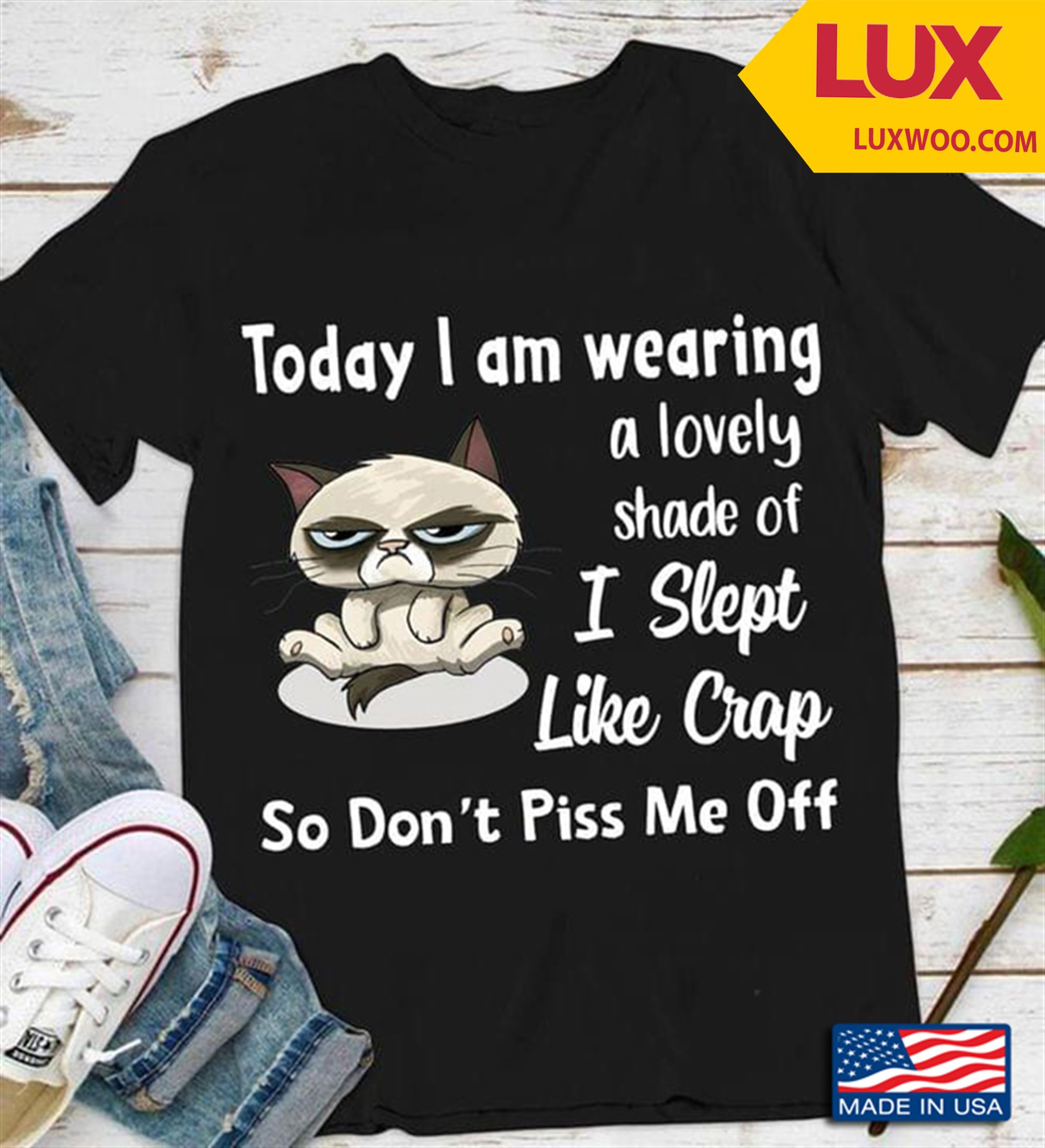 Cat Today I Am Wearing A Lovely Shade Of I Slept Like Crap So Dont Piss Me Off Shirt Plus Size Up To 5xl