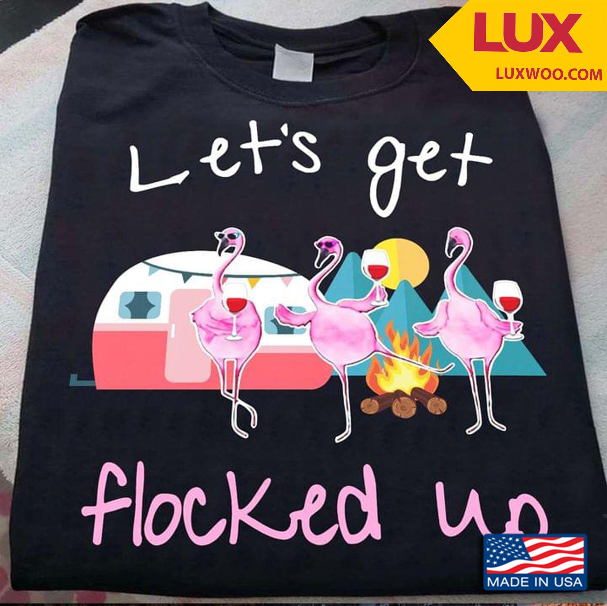 Flamingo Camping Lets Get Flocked Up Shirt Plus Size Up To 5xl