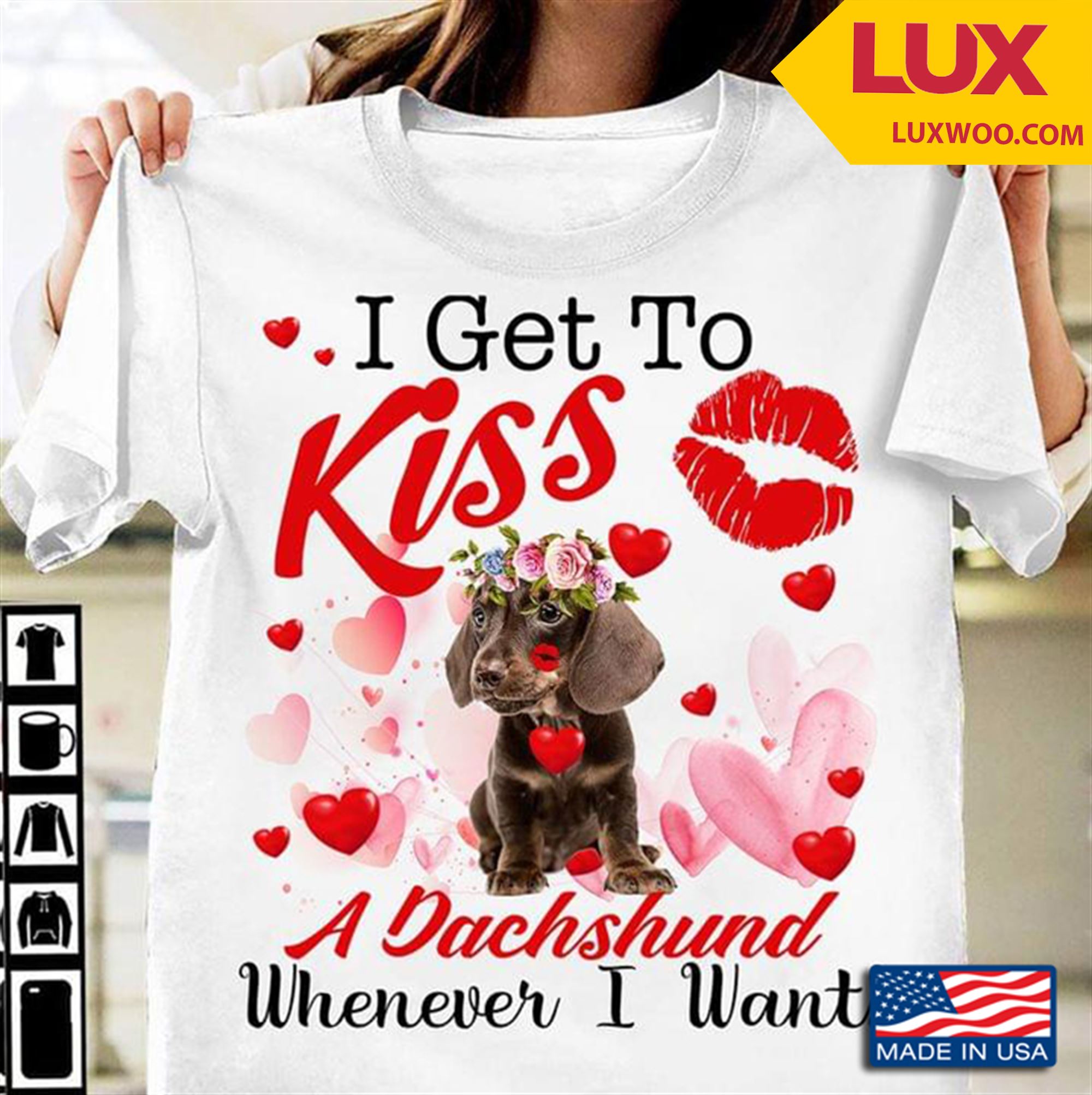 I Get To Kiss A Dachshund Whenever I Want Shirt Size Up To 5xl
