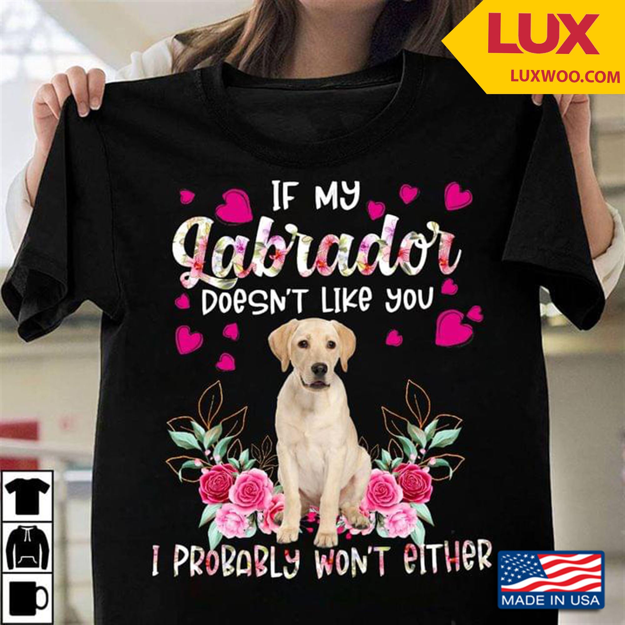 If My Labrador Doesnt Like You I Probably Wont Either Tshirt Size Up To 5xl