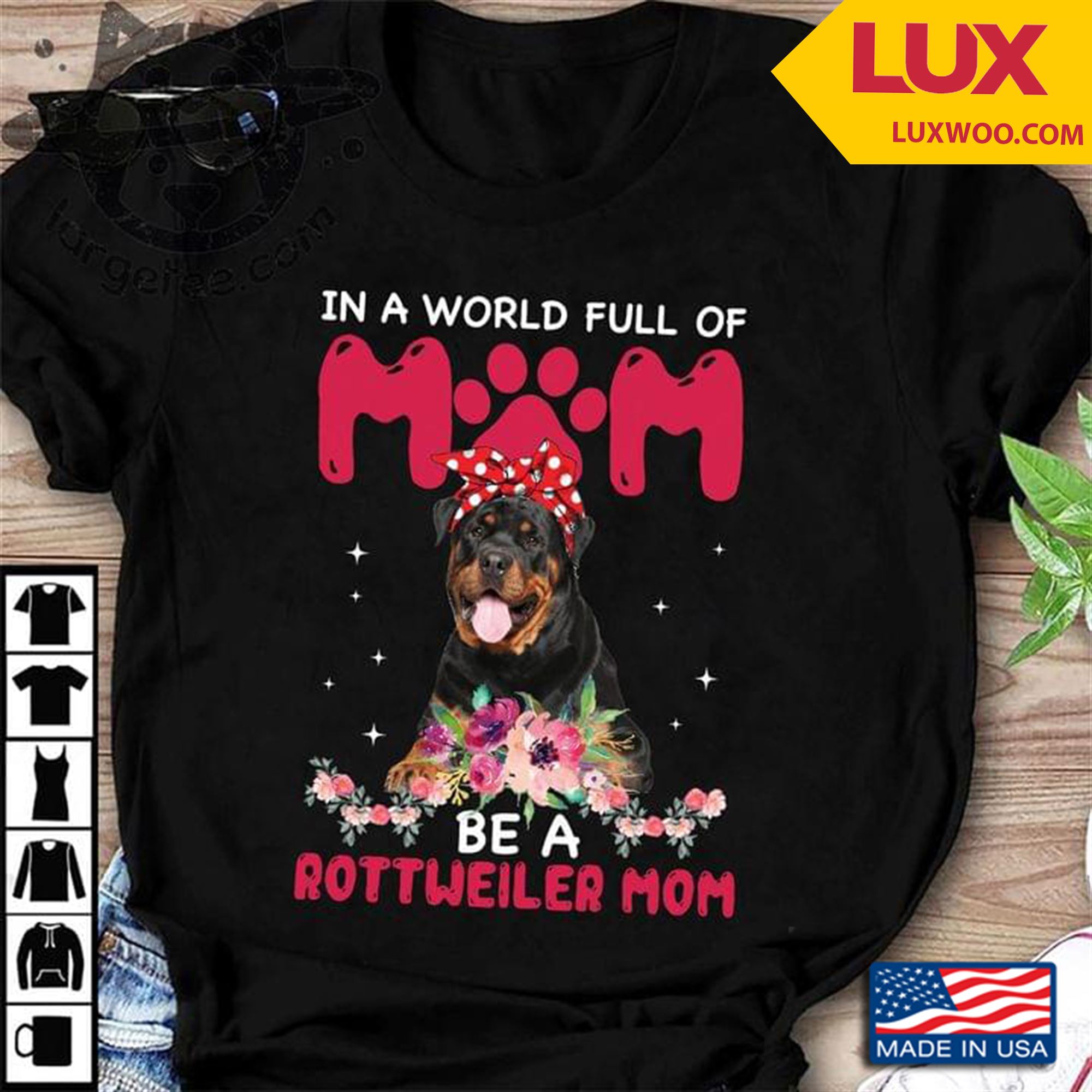 In A World Full Of Mom Be A Rottweiler Mom Tshirt Size Up To 5xl