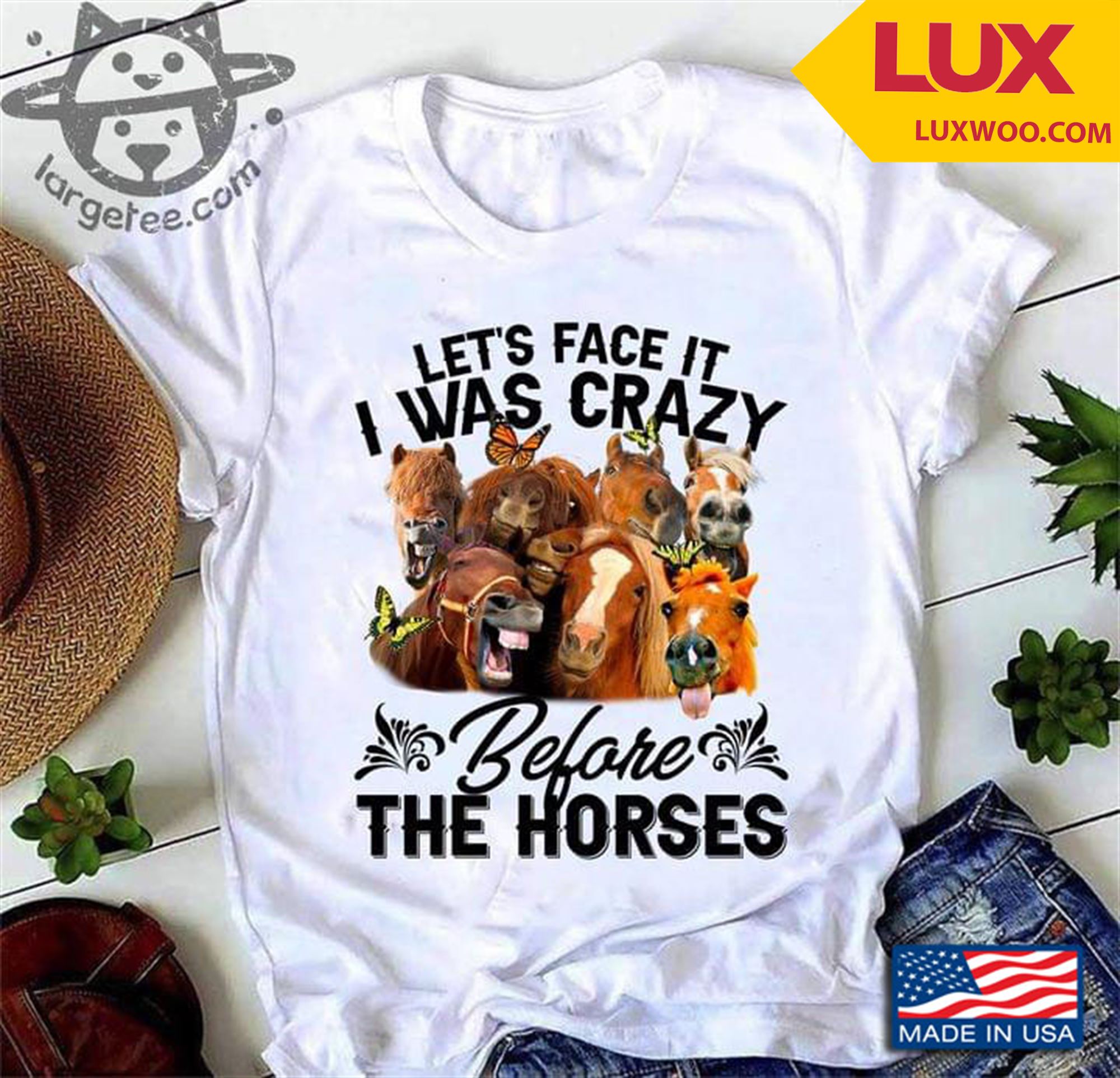 Lets Face It I Was Crazy Before The Horses Shirt Size Up To 5xl