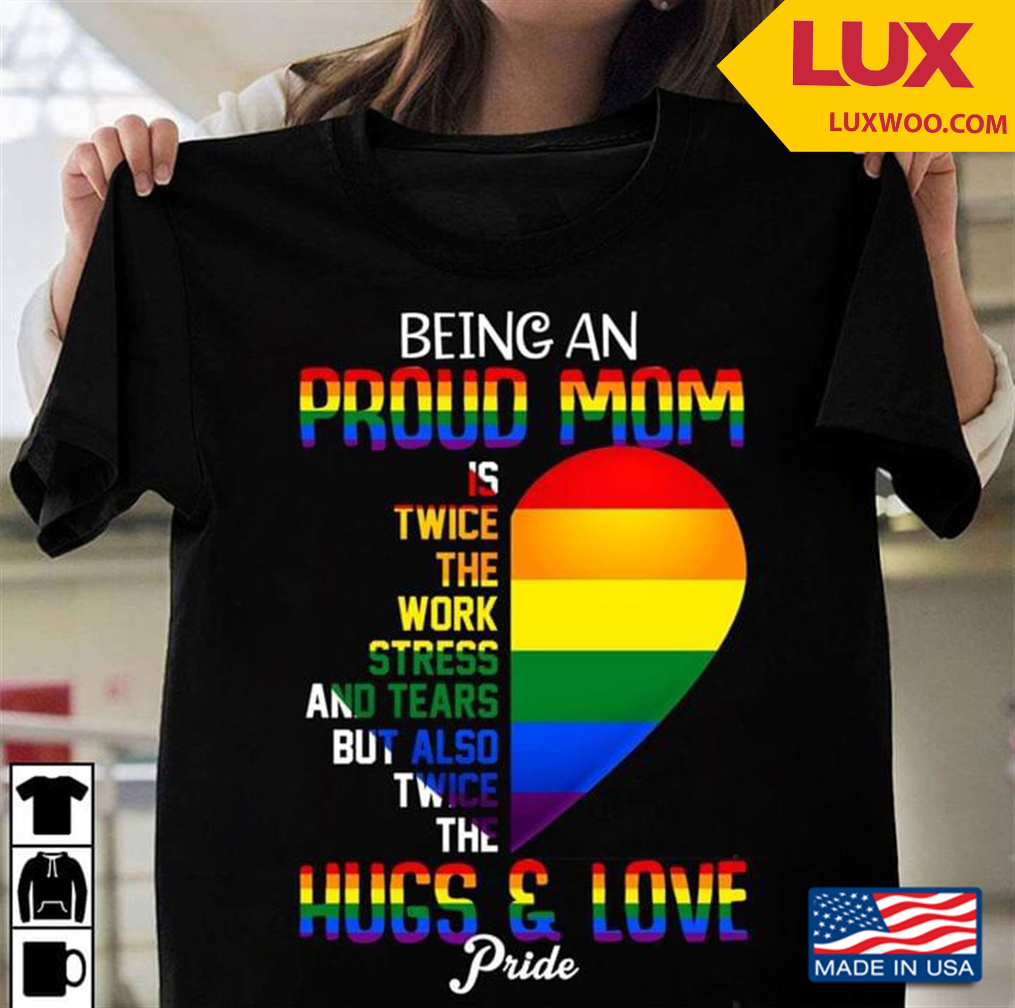 Lgbt Being An Proud Mom Is Twice The Work Stress And Tears But Also Twice The Hugs And Love Pride Shirt Size Up To 5xl