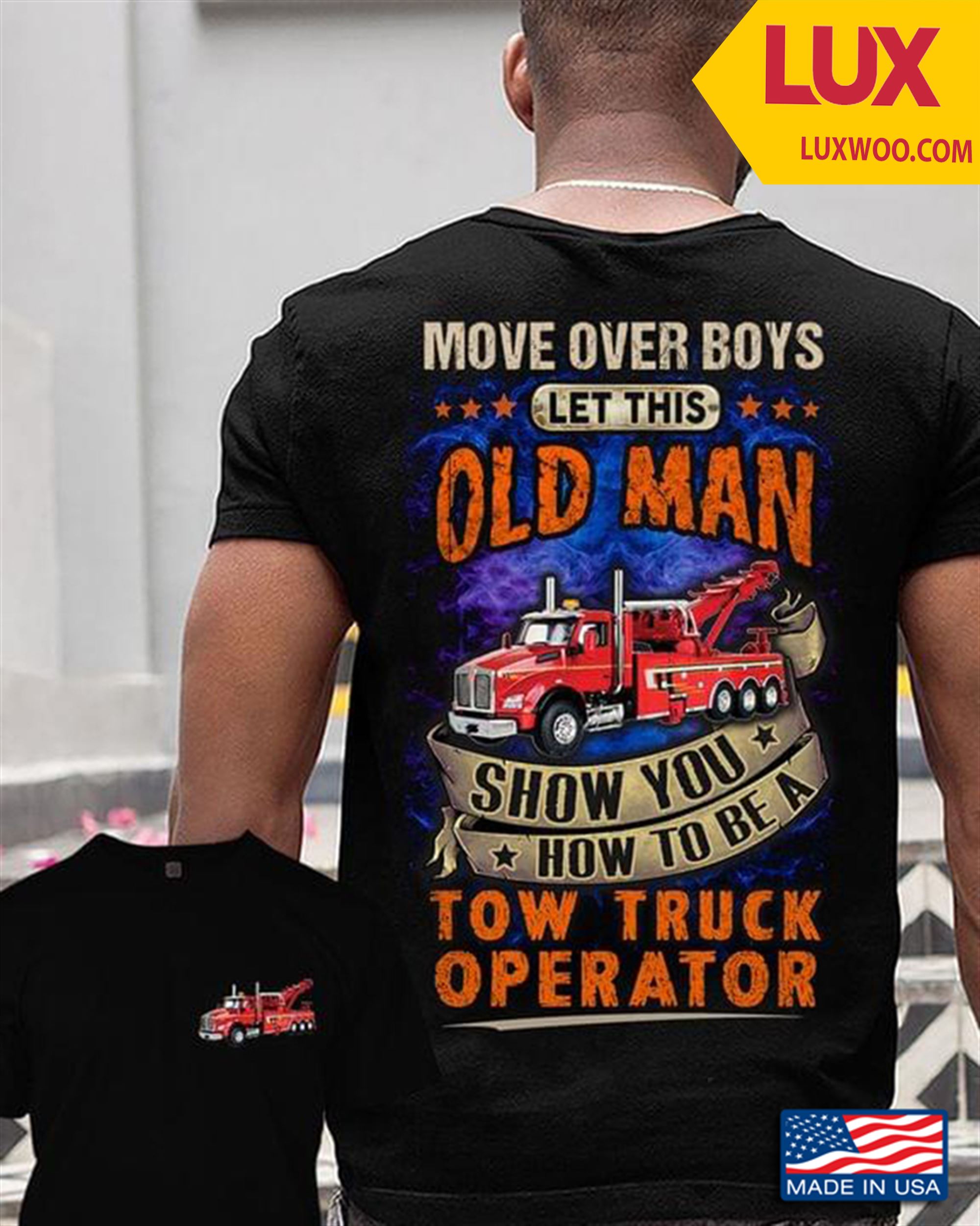 Move Over Boys Let This Old Man Show You How To Be A Tow Truck Operator Shirt Plus Size Up To 5xl