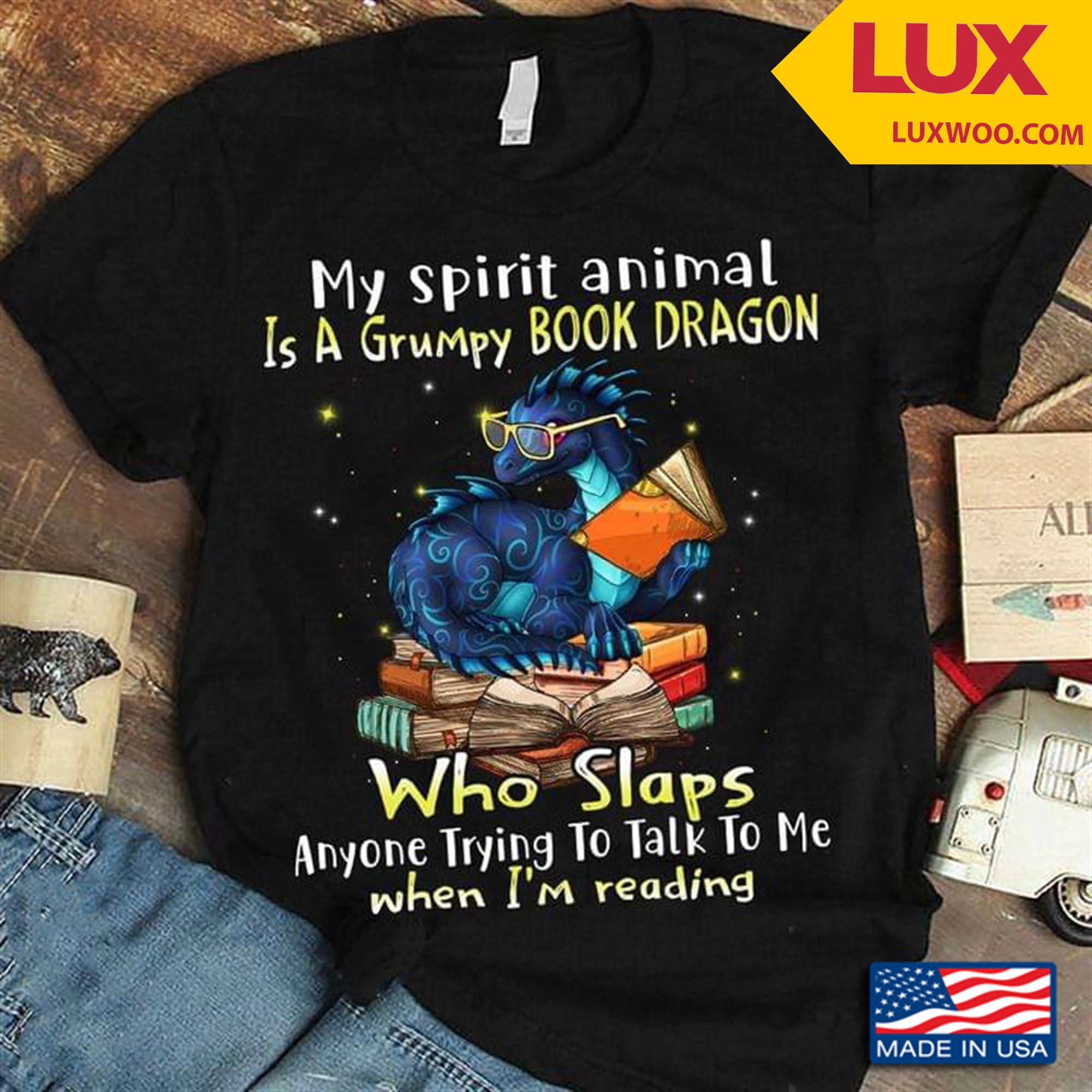 My Sprit Animal Is A Grumpy Book Dragon Who Slaps Anyone Trying To Talk To Me When Im Reading Tshirt Size Up To 5xl