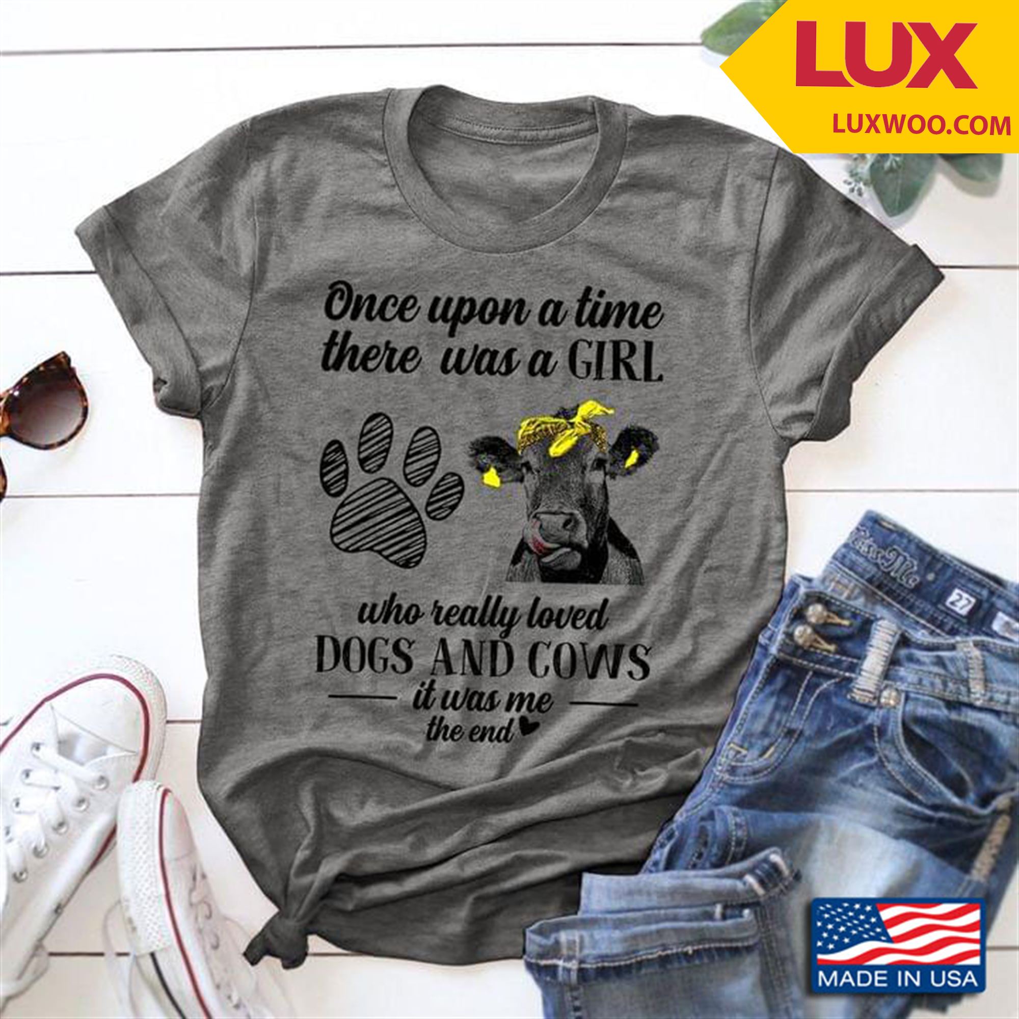 Once Upon A Time There Was A Girl Who Really Loved Dogs And Cows It Was Me The End Grey Version Tshirt Plus Size Up To 5xl