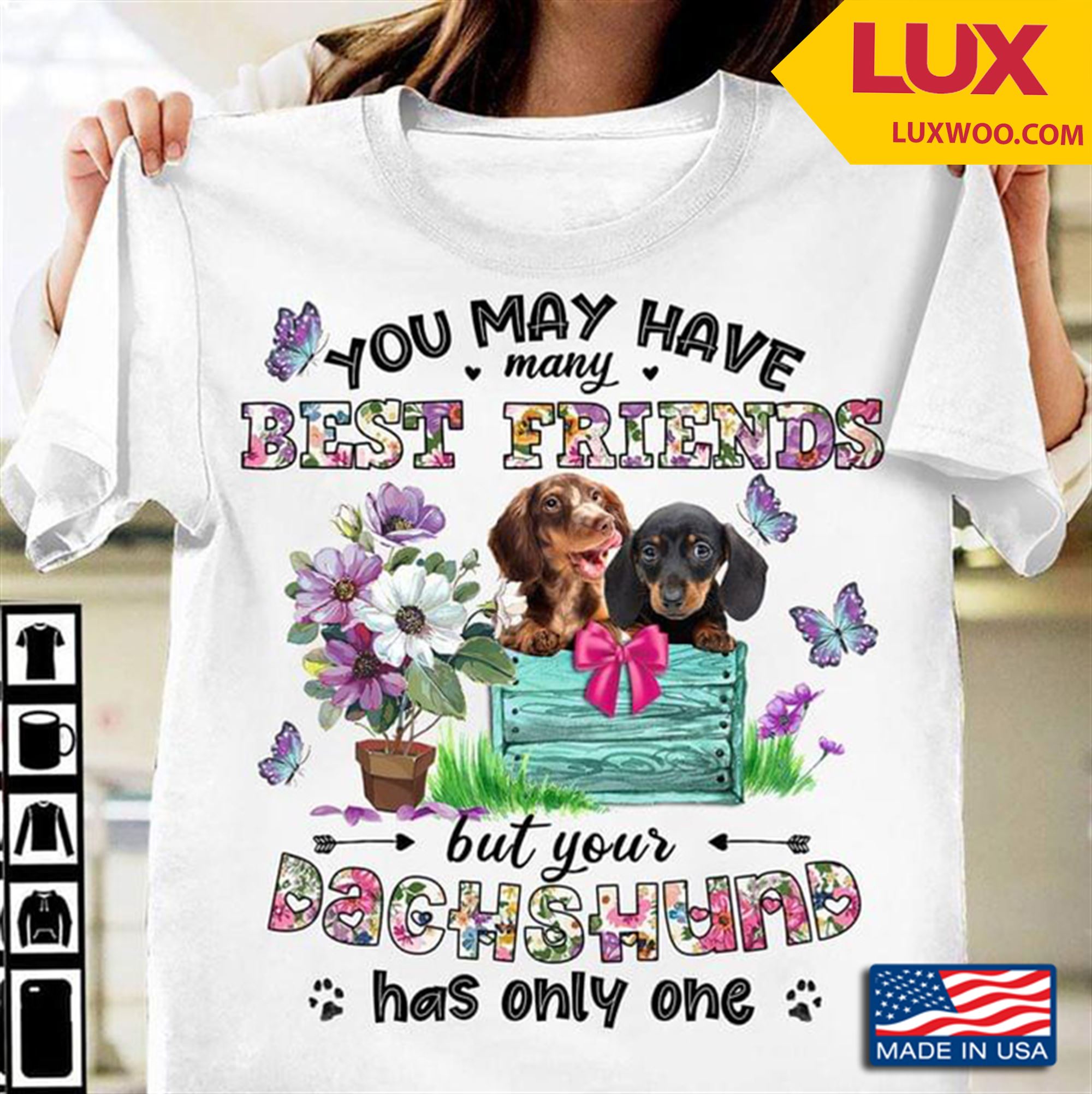 You May Have Many Best Friends But Your Dachshund Has Only One Tshirt Plus Size Up To 5xl