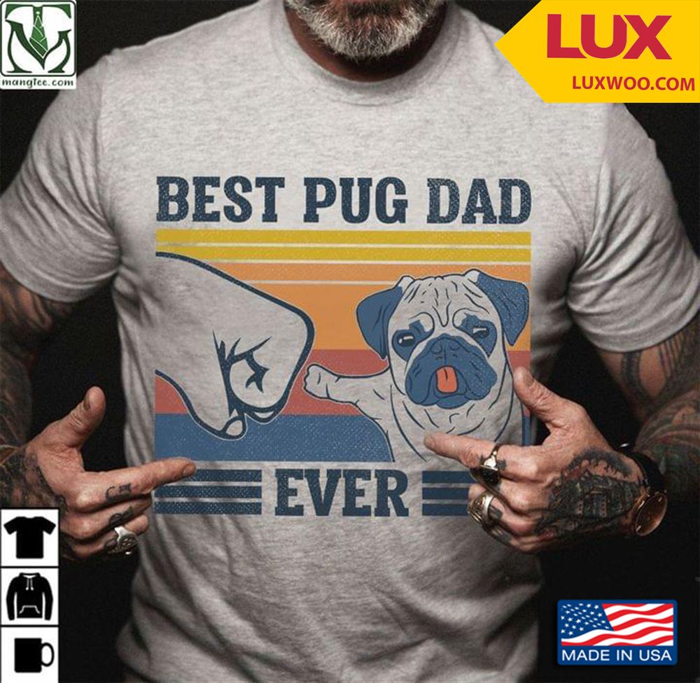 Best Pug Dad Ever Vintage Shirt Size Up To 5xl
