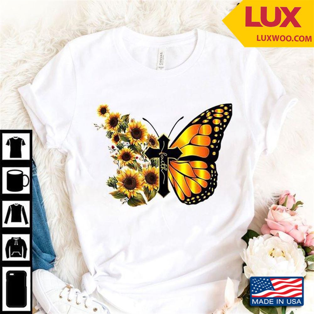 Faith Jesus Cross Butterfly And Sunflowers Tshirt Size Up To 5xl
