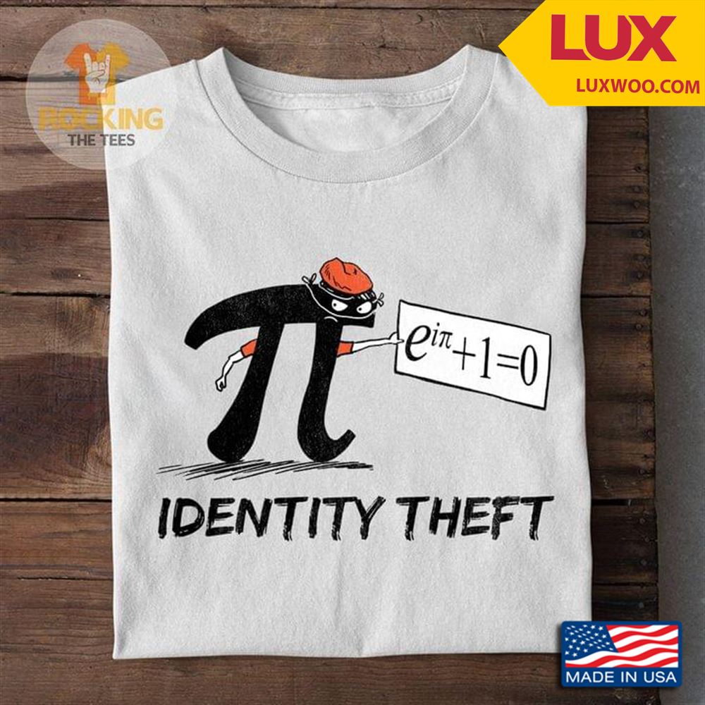 Identity Theft Pi Math Lover Shirt Size Up To 5xl
