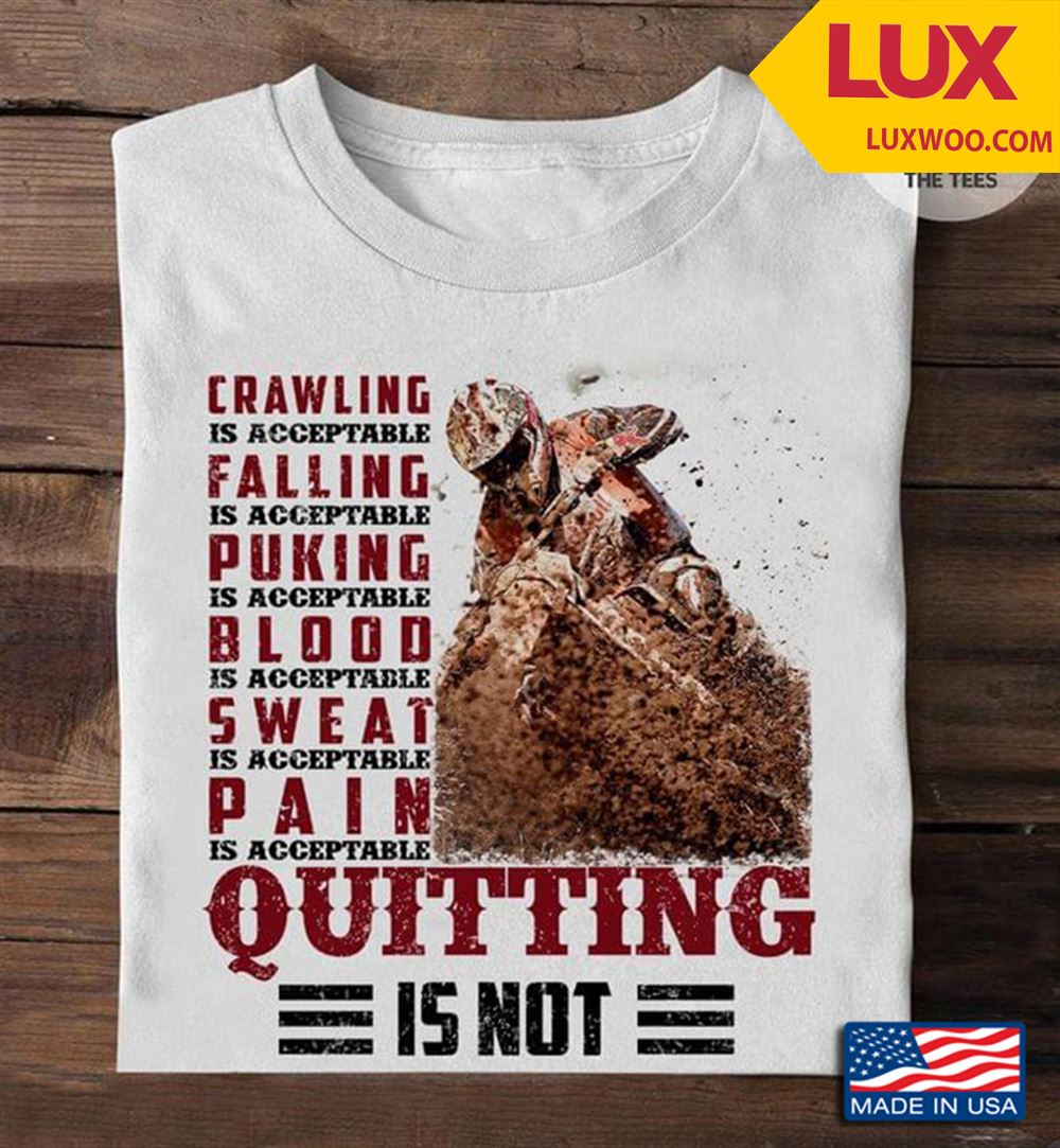 Motorcycle Crawling Is Acceptable Falling Is Acceptable Puking Is Acceptable Blood Is Acceptable Shirt Size Up To 5xl